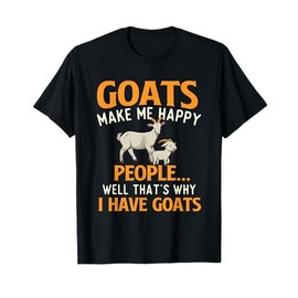 Goats Make Me Happy People - Goat Lover Farm Animal Rancher T-Shirt