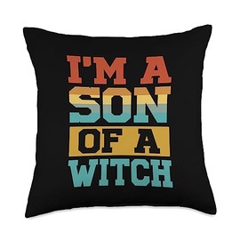 I'm A Son Of A Witch - Funny Sarcastic - Witchcraft Jokes Throw Pillow