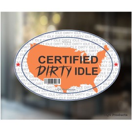 Certified Dirty Idle Sticker Decal - Funny Window Bumper Sticker for Diesel Trucks | 4" x 6" | Made in The USA
