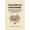 Stop Bing An Overthinker: Proven Ways To Stop Being An