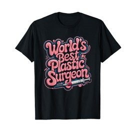 Plastic Surgery Cosmetics, World'S Best Plastic Surgeon T-Shirt