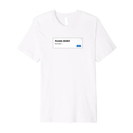Access denied Premium T-Shirt