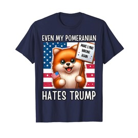 Even my POMERANIAN Hates Trump, Make Lying Wrong Again T-Shirt