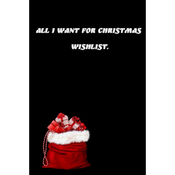 All I Want For Christmas Wishlist: Christmas list | Santa