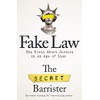 Fake Law: The Truth About Justice in an Age of