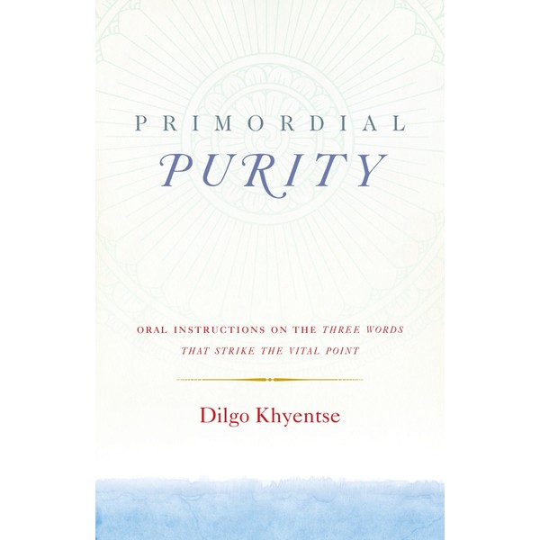 Primordial Purity: Oral Instructions on the Three Words That Strike