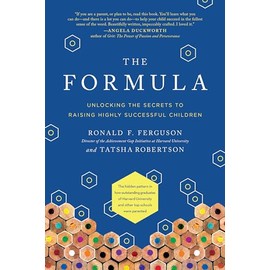 The Formula: Unlocking the Secrets to Raising Highly Successful Children