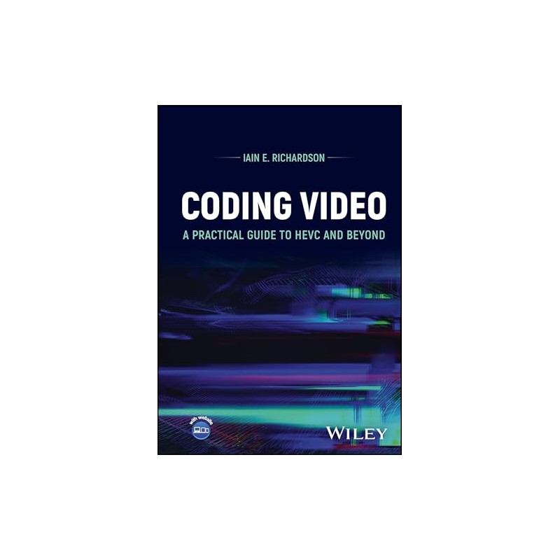 Coding Video: A Practical Guide to HEVC and Beyond