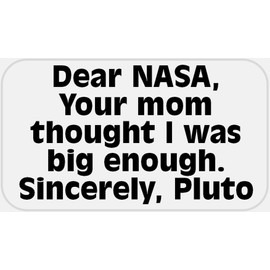 NASA Your Mom Thought I was Big Pluto - 25 Stickers Pack 2.25 x 1.25 inches