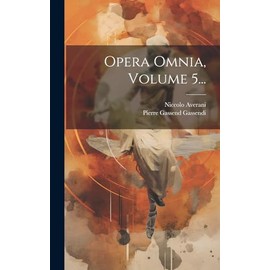 Opera Omnia, Volume 5... (Latin Edition)
