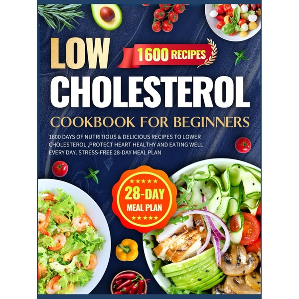Low Cholesterol Cookbook for Beginners: 1600 Days of Nutritious &