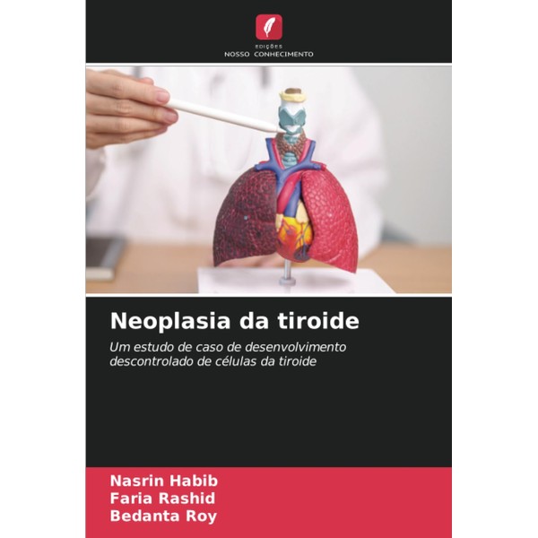 Neoplasia da tiroide: Um estudo de caso de desenvolvimento descontrolado