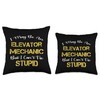 Funny Elevator Mechanic Technician Can't Fix Stupid Gift Throw Pillow