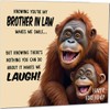 Funny Birthday Card for Brother in Law Nothing You Can