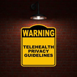 TELEHEALTH PRIVACY GUIDELINES Warning Yellow Black Aluminum Composite Sign 20 x 24 inches