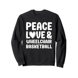 Wheelchair Basketball I Love Wheelchair Basketball Sweatshirt