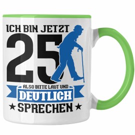 Trendation - Tasse Geschenk zum 25. Geburtstag Lustiger Spruch Geschenkidee Männer Frauen (Grün)