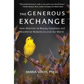 The Generous Exchange: How Attention to Beauty, Goodness and Excellence Restores Us and Our World