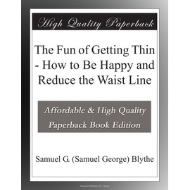 The Fun of Getting Thin - How to Be Happy and Reduce the Waist Line