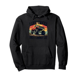 Boastful Truck I Like Big Trucks And I Cannot Lie Pullover Hoodie
