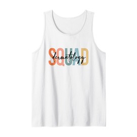Dermatology Squad Dermatology Nurse Dermatologist Tank Top