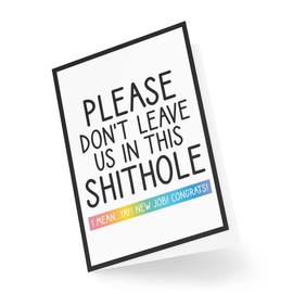 Funny Leaving Work Cards | Please Don't Leave Us in This Shithole Greeting Card | New Job Cards Coworker | Humour Sarcasm Banter Joke CBH181