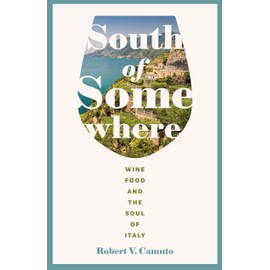 South of Somewhere: Wine, Food, and the Soul of Italy