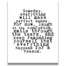 Someday, Everything Will Make Perfect Sense - Inspirational Wall Art - Positive Affirmations - Motivational Quote Wall Art - Home and Office Decor - Inspiring Gifts - 8x10 unframed print