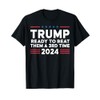 Trump Ready To Beat Them A 3rd Time 2024 T-Shirt