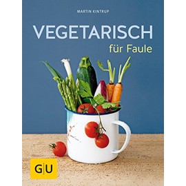 Vegetarisch für Faule (GU Vegetarisch)
