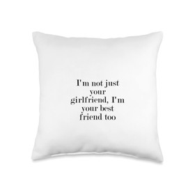 Statement Blend I'm not just Your Girlfriend, I'm Your Best Friend Too Throw Pillow, 16x16, Multicolor