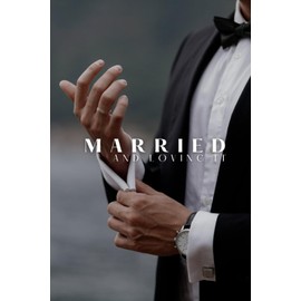 ‘’Married and Loving It’', A5 Lined Notebook for Couples, Present for Husband: 100 pages, Perfect Gift for Newlyweds, Anniversaries & Happy Relationships, Beautiful Glossy Cover