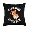 Guess What Corgi Butt Throw Pillow