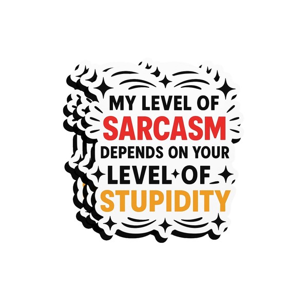 3PCS Funny Sarcasm Sticker – My Level of Sarcasm Depends