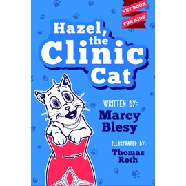 Hazel, the Clinic Cat: Vet Book for Kids (Hazel, the Clinic Cat, Vet Book for Kids 1)