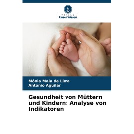 Gesundheit von Müttern und Kindern: Analyse von Indikatoren