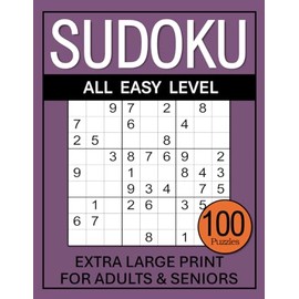 Large Print Sudoku Puzzle Book For Seniors: 100 To Solve, All Easy Level, Solutions Included