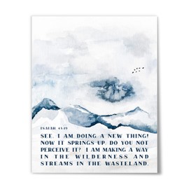 Isaiah 43:19, See, I am doing a new thing! I am making a way in the wilderness and streams in the wasteland, Modern Bible Verse Decor, Christian Poster 8" x 10", Unframed