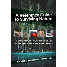 A Reference Guide to Surviving Nature: Outdoor Preparation and Remedies