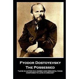 Fyodor Dostoyevsky - The Possessed: “Love in action is a harsh and dreadful thing compared to love in dreams”