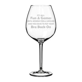 Wine Glass Goblet Funny It's All Fun Until You Have To Put Your Bra Back On (20 oz Jumbo)