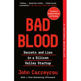 Bad Blood: Secrets and Lies in a Silicon Valley Startup