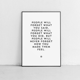 Inspiring quote "People will never forget how you made them feel" unframed poster or print