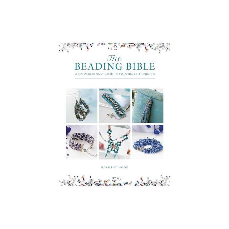 The Beading Bible: A Comprehensive Guide to Beading Techniques