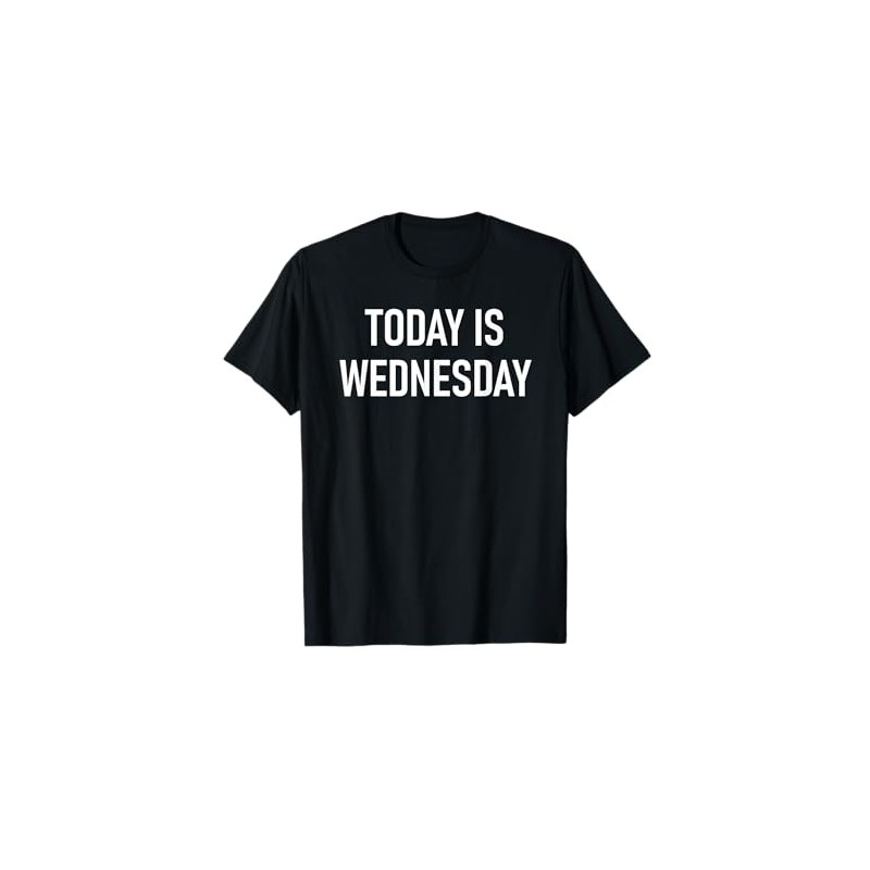 Today Is Wednesday Design T-Shirt