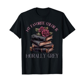Morally Grey Books Women Morally Grey Is My Favorite Color T-Shirt