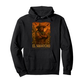 El Squatcho Funny Sasquatch Costume Mexican Western Bigfoot Pullover Hoodie