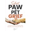 Silent Paw and Pet Grief: A Practical Guide to Healing,