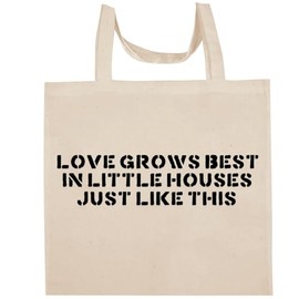 Shirt Me Up Love Grows Best In Little Houses Just Like This - Fun Aesthetic Reusable Cotton Canvas Tote Bag