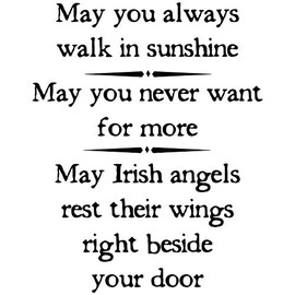 24"x18" May You Always Walk in Sunshine May You Never Want for More May Irish Angels Rest Their Wings Right Beside Your Door Wall Decal Sticker Color Choices